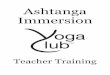 200 Hour Manual - Yoga Club Manual 2012.03.07.pdf · They each teach as they were taught. Ashtanga Vinyasa Yoga Overview The Primary series of Ashtanga Vinyasa Yoga is known as “Yoga
