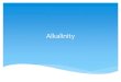 Alkalinity - Marmara Üniversitesimimoza.marmara.edu.tr/~kyapsakli/enve201/13_Alkalinity.pdf · Alkalinity in natural water is due to: Salts of weak acids Carbonate, bicarbonate Borate,