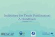 Trade Facilitation Indicators: A Handbook - OECD.org · trade facilitation indicators provide a detailed view of the extent of implementation of WTO TFA ... respondents as well as