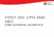 FIRST AID ,CPR AND AED - International Centre, Goa€¦ · Bandaging •A bandage is material used to protect or cover an injured body part •A bandage may also help keep pressure