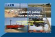 PROJECT CARGO RISK MANAGEMENT - cslglobal.com · [ DSU also known as “ALOP ... The most important aspect of project cargo risk management programme is communication. Timely development