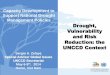 Capacity Development to Support National Drought ... · Drought, Vulnerability and Risk Reduction: the UNCCD Context United Nations Convention to Combat Desertification Sergio A