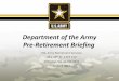 Department of the Army Pre-Retirement Briefing · Before 5 Oct 94: must serve last 8 years in a Reserve Component (RC) ... Cost-of-Living Adjustments (COLA) All Retirement Plans •Based