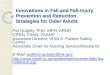 Innovations in Fall and Fall -Injury Prevention and ... · Prevention and Reduction Strategies for Older Adults Pat Quigley, PhD, MPH, ARNP, CRRN, FAAN, FAANP . ... Prevention Program
