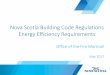 Nova Scotia Building Code Regulations Energy Efficiency Requirements · Nova Scotia Building Code Regulations Energy Efficiency Requirements Office of the Fire Marshall May 2017 