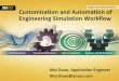 Customization and Automation of Engineering … · Engineering Simulation Workflow . 2 ... et,1001,131 keyo,1001,3,2 sectype,1001,shell ... Both the DPs are solved, Project is saved
