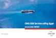 CMA CGM Services calling Egypt CMA CGM … · MEXII Westbound Eastbound • Geographical description : Asia - Med Sea • Commercial name : • Mediterranean Club Express 2 • Vsls