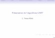 Pr´esentation de l’algorithme CART - math.unice.frmalot/presCART.pdf · Contexte CART Construction de l’arbre maximal Elagage S´election Finale Pr´esentation de l’algorithme