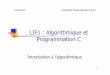 LIF1 : Algorithmique et Programmation Cmainshare.bl.ee/documents/L1/LIF1/CM/CM1-algo-1pp.pdf · Questions de cours, algorithmes, programmes C. 8 ... LIF2 : bases physiques de l’informatique