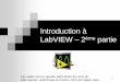 Introduction à LabVIEW 2 partie - poseidon.heig-vd.chphp.iai.heig-vd.ch/~lzo/metrologie/cours/Intro_LabVIEW_2_V3-2011.pdf · 1 Introduction à LabVIEW –2ème partie Ces slides