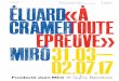 Press kit 31 march – Éluard | Cramer | Miró “À toute ... · Opening: 30 March 2017, at 7 pm . With the collaboration of Cercle Miró . The Fundació Joan Miró presents Éluard,