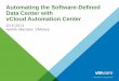 Automating the Software-Defined Data Center with vCloud ... · Automating the Software-Defined Data Center with vCloud Automation Center 20-5-2014 Henrik Mønster, VMware ... VMware’s