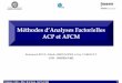 Méthodes d’Analyses Factorielles ACP et AFCM · Analyse Factorielle des Correspondances Multiples (AFCM) - Données • Tableau croisant n individus statistiques et s «questions»