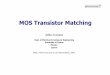 MOS Transistor Matching - UCY · University of Cyprus Holistic Electronics Research Lab MOS Transistor Matching Dept. of Electrical & Computer Engineering University of Cyprus