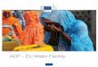 ACP – EU Water Facility - Solutions for Water · The ACP-EU Water Facility was created in 2004 with the objective of boosting sustainable delivery of water and sanitation infrastructure