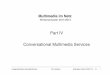 Part IV Conversational Multimedia Services - LMU … · Part IV: Conversational Multimedia Services Part III: Multimedia ... • Bell Labs, 1920s: First videoconference between 