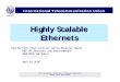 Highly Scalable Ethernets - TT · Highly Scalable Ethernets Paul Bottorff, Chief Architect, Carrier Ethernet, Nortel MEF VP, Secretary, and Board Member IEEE P802.1ah Editor ... IP,