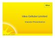 Idea Cellular Limited · Focus On Optimisation, Not Maximisation Providing pan India footprint Leverage synergies of pan India operations i.e. roaming, NLD, ad spend, common ... Idea’s