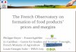 The French Observatory on formation of food … · The French Observatory on formation of food products’ prices and margins Philippe Boyer – FranceAgriMer ... Outline of presentation