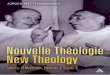 Nouvelle Théologie – New Theology Theologie New Theology... · mind when one reads the expression nouvelle théologie (‘new theology’): the theological movement from the 1930s,