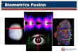 Biometrics Fusion - najis.org · - no physical contact with scanner ... - iris remains unchanged with age and post ... (carbon-button, electret, hands-free…) – acoustic environment