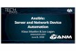 Ansible: Server and Network Device Automation ·  Ansible: Server and Network Device Automation Klaus Mueller & Ian Logan  June 8, 2018
