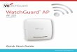 WatchGuard AP320 Quick Start Guide - Firewall … · ake sure that the AP device has Internet connectivity and can communicate to WatchGuard - M i-Fi Cloud services on these ports: