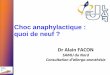 Choc anaphylactique : quoi de neuf - jlar.· Choc anaphylactique : quoi de neuf ? Dr Alain FACON SAMU