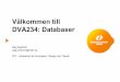 Välkommen till DVA234: Databaser - idt.mdh.se · SQL –Storedprocedures–API programmering –Dataoberoende 1 ... //docs.microsoft.com/en-us/sql/ssms/download-sql-server ... Enkel