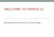 WELCOME TO PERIOD 12 - Department of Physics · WELCOME TO PERIOD 12 Homework Exercise #11 is due today. PHYSICS 1103 – PERIOD 12 •What is power? •How is electrical energy measured?