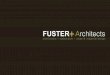 FUSTER Architects - d284f45nftegze.cloudfront.netd284f45nftegze.cloudfront.net/fuster/Brochure Fuster Architects.pdf · 2004- Third Prize, ‘Casa Tilt-up’ CAAPPR Housing competition;