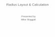 Radius Layout & Calculation - mikesloggatt.commikesloggatt.com/pdfs/radius.pdf · CM Prov 3.0 Keystrokes Enter Run = Width of opening Enter Rise = Height of Arc above Spring CONV/Radius