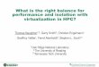 What is the right balance for performance and isolation ... · performance and isolation with virtualization in HPC? ... 2 Resilience 2014 – Porto, ... – Crashing 1 enclave (VM)