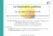 La Fabrication additive - X-EXPERTISEx-expertise.com/PV Reunions/Fabrication additive 25 mai 2016.pdf · Du soudage à l’impression 3D ... X-Expertise / 25 mai 2016 . La fabrication