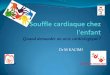 GCP CENTRE DE PEDIATRIE - spo-dz.com cardiaque chez l'enfant... · 1/3 des patients aura besoin d’un traitement par cathétérisme ... d’être opéré du cœur ou bien de mourir