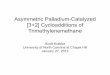 Asymmetric Palladium-Catalyzed [3+2] Cycloadditions … Krabbe/Krabbe.pdf · Pd-Catalyzed [3+2] Cycloaddition of Trimethylenemethane Trost, B. M. et. al. J. Am. Chem. Soc. 1979, 101,