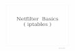 Netfilter Basics ( iptables ) - CVALEcvale.org/files/iptables/iptables.pdf · TJM 06-14-2005 What is Netfilter? Kernel package Packet filtering & manipulation (mangling) Consists