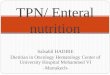 TPN/ Enteral nutrition - ebmt.org · Re-feeding syndrome ... Hyperhydration 6. Dumping syndrome 7. Refeeding syndrome . EN 6. Complications Infectious 1. Sinusitis and otitis 2. Aspiration