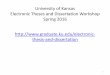 University of Kansas Electronic Theses and … · •ProQuest Dissertations and Theses –available only by subscription ... Formatting Tips • Page formatting ... • Embed your