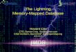 The Lightning Memory-Mapped Database - snia.org€¦ · The Lightning Memory-Mapped Database Howard Chu CTO, Symas Corp. hyc@symas.com Chief Architect, OpenLDAP hyc@openldap.org 2015-09-21