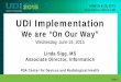 UDI Implementation€¦ · Slide 1 UDI Implementation . We are “On Our Way” Wednesday, June 24, 2015 . Linda Sigg, MS . Associate Director, Informatics . FDA Center for Devices