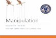 Manipulation - secure.in.gov · Manipulation Most offenders that interact with volunteers are extremely grateful for their service and treat volunteers with the utmost respect