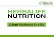 Client Wellness Profile - Members Training Site€¦ · 1. Herbalife samples 2. Questionnaire 3. Body Measurements 4. How Herbalife may help 5. 3 / 6 day trial programme 6. Follow-up