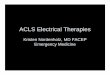 ACLS Electrical therapies 2008-Nordenholz · ACLS = Perfusion !!! • Adequate blood flow and oxygen delivery to vital organs • Measures of perfusion: – Blood pressure – Pulse