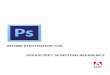 Adobe Photoshop CS6 JavaScript  · PDF fileAdobe® Creative Suite® 6 Photoshop® JavaScript Scripting Reference for Windows® and Macintosh