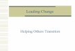 Leading Change - University of Washingtonpopulation-leaders.washington.edu/internal/LeadingChange.pdf · Your Style of Leading ↓ Your Approach to Change Management. Nancy Campbell