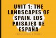 UNIT 1: THE LANDSCAPES OF SPAIN. LOS PAISAJES DE ESPAÑA · Comprende el territorio entre la desembocadura del río Bidasoa, que separa Francia y España, en el País Vasco, hasta