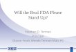 Will the Real FDA Please Stand Up? - hira.org · Stephen D. Terman Principal . Olsson Frank Weeda Terman Matz PC. 1. Key Take-Aways • Insights into what’s going on at FDA today