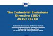The Industrial Emissions Directive (IED) 2010/75/EUec.europa.eu/environment/legal/law/1/1_training_materials/pdf/BAT... · The Industrial Emissions Directive (IED) 2010/75/EU Gabriella