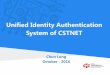 Unified Identity Authentication System of CSTNET Gro… · Chinese Science and Technology Cloud Passport • Unified identification management of CST Cloud • 300+ Applications supported